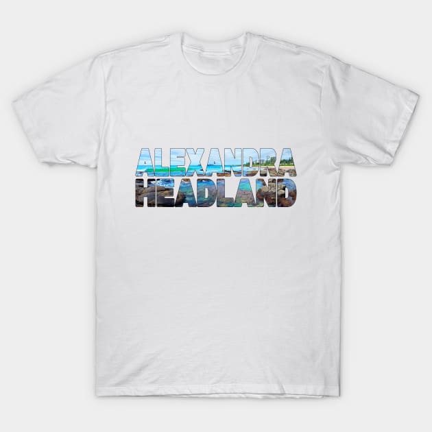 ALEXANDRA HEADLAND - Sunshine Coast Rock Pools T-Shirt by TouristMerch